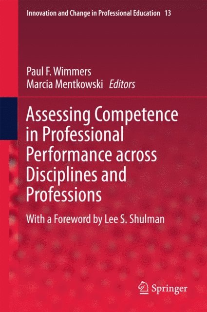 Marcia Mentkowski, Paul F. Wimmers - Assessing Competence in Professional Performance across Disciplines and Professions, E-bok