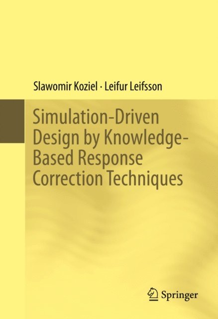 Leifur Leifsson, Slawomir Koziel - Simulation-Driven Design by Knowledge-Based Response Correction Techniques, E-bok