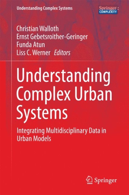 Liss C. Werner, Funda Atun, Ernst Gebetsroither-Geringer, Christian Walloth - Understanding Complex Urban Systems, E-bok