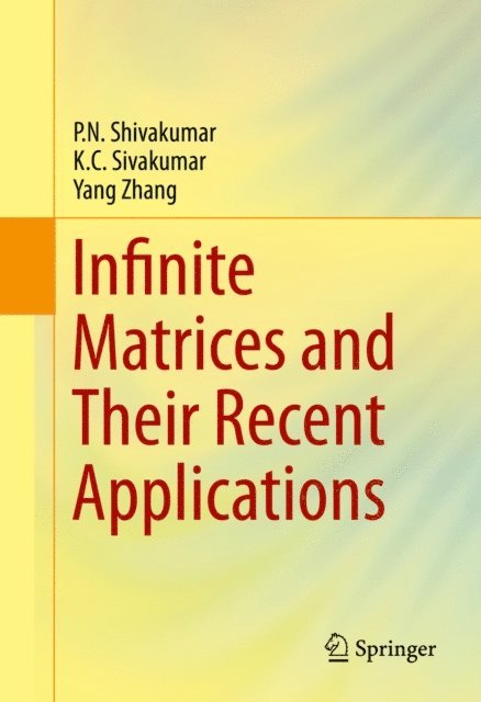 Yang Zhang, K.C. Sivakumar, P.N. Shivakumar - Infinite Matrices and Their Recent Applications, E-bok