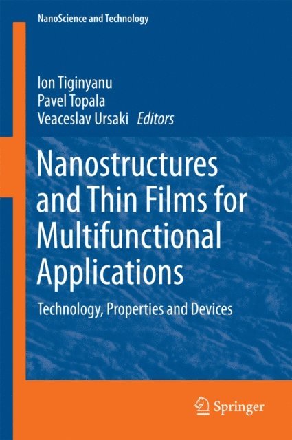 Veaceslav Ursaki, Pavel Topala, Ion Tiginyanu - Nanostructures and Thin Films for Multifunctional Applications, E-bok