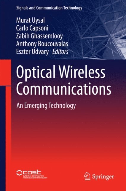 Eszter Udvary, Anthony Boucouvalas, Zabih Ghassemlooy, Carlo Capsoni, Murat Uysal - Optical Wireless Communications, E-bok