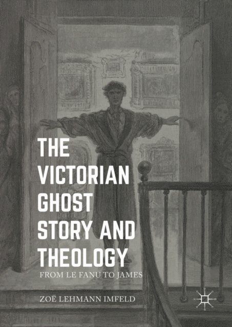 Zoe Lehmann Imfeld - Victorian Ghost Story and Theology, E-bok