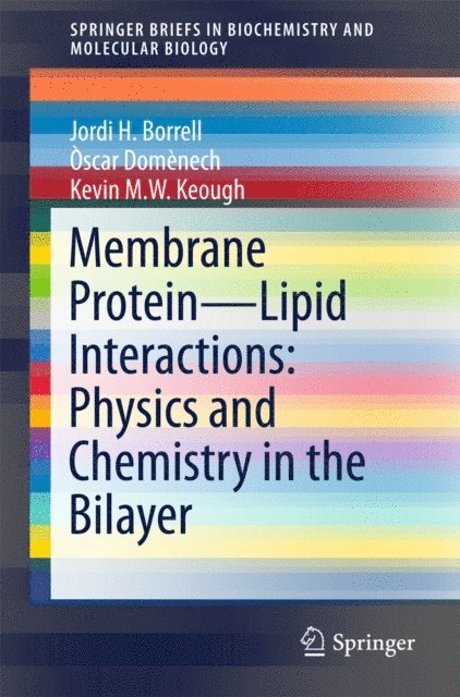 Kevin M.W. Keough, Oscar Domenech, Jordi H. Borrell - Membrane Protein - Lipid Interactions: Physics and Chemistry in the Bilayer, E-bok