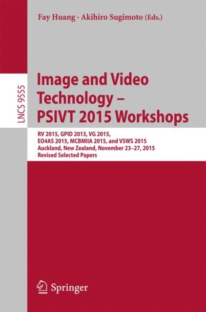 Akihiro Sugimoto, Fay Huang - Image and Video Technology - PSIVT 2015 Workshops, E-bok