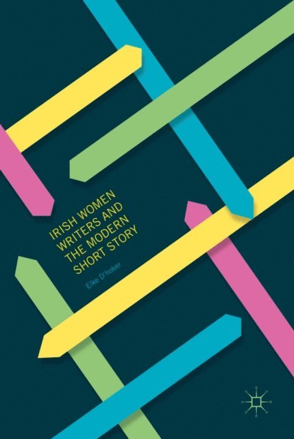 Elke D'hoker - Irish Women Writers and the Modern Short Story, E-bok