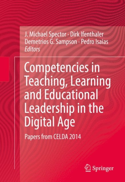 Pedro Isaias, Demetrios G. Sampson, Dirk Ifenthaler, J. Michael Spector - Competencies in Teaching, Learning and Educational Leadership in the Digital Age, E-bok