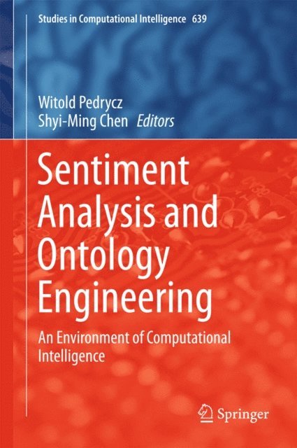 Shyi-Ming Chen, Witold Pedrycz - Sentiment Analysis and Ontology Engineering, E-bok