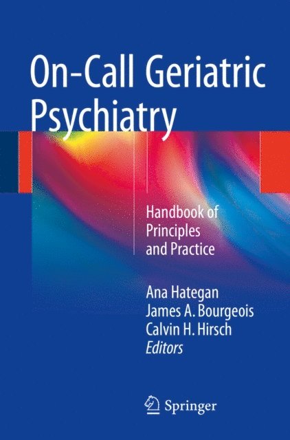 Calvin H. Hirsch, James A. Bourgeois, Ana Hategan - On-Call Geriatric Psychiatry, E-bok