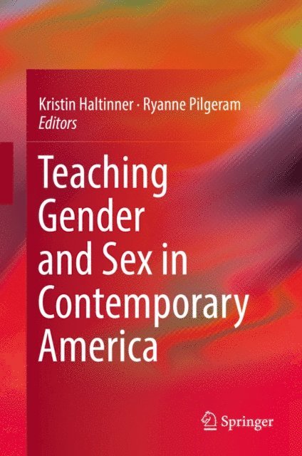 Ryanne Pilgeram, Kristin Haltinner - Teaching Gender and Sex in Contemporary America, E-bok