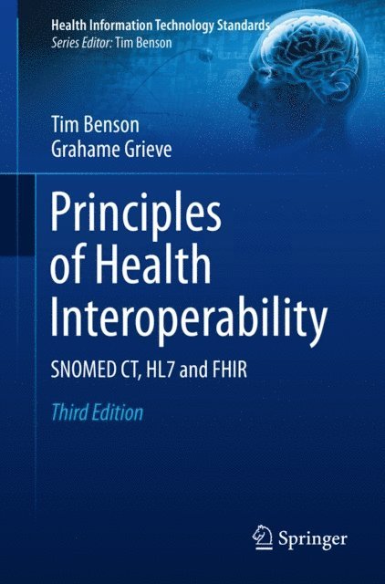 Grahame Grieve, Tim Benson - Principles of Health Interoperability, E-bok