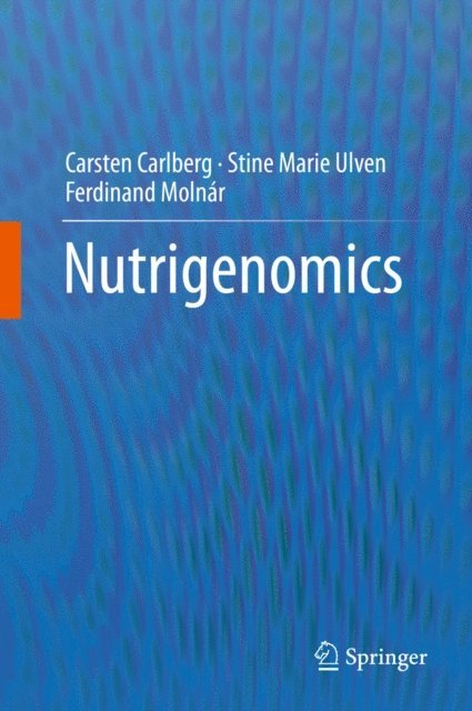 Ferdinand Molnar, Stine Marie Ulven, Carsten Carlberg - Nutrigenomics, E-bok