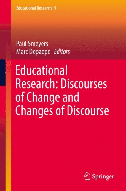 Marc Depaepe, Paul Smeyers - Educational Research: Discourses of Change and Changes of Discourse, E-bok