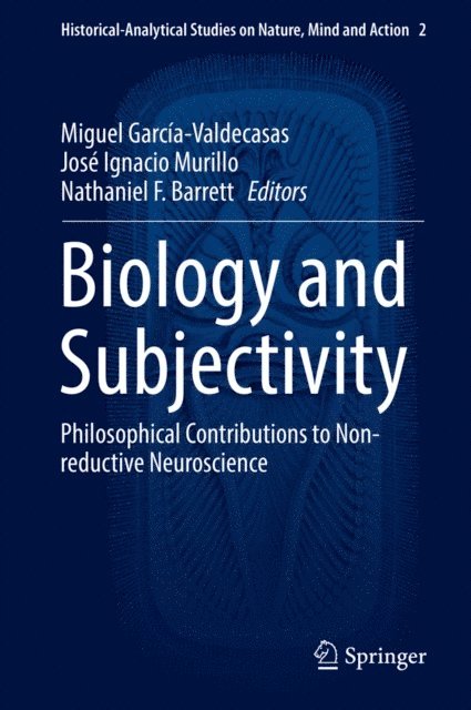Nathaniel F. Barrett, Jose Ignacio Murillo, Miguel Garcia-Valdecasas - Biology and Subjectivity, E-bok