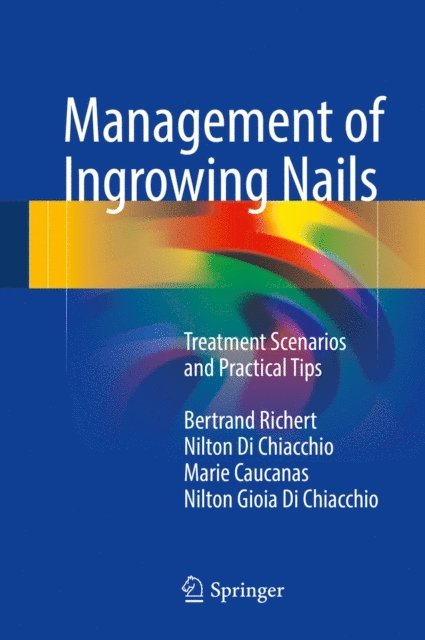 Nilton Gioia Di Chiacchio, Marie Caucanas, Nilton Di Chiacchio, Bertrand Richert - Management of Ingrowing Nails, E-bok
