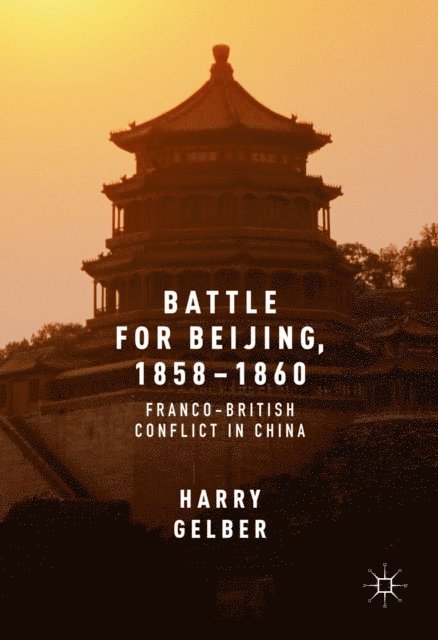 Harry Gelber - Battle for Beijing, 1858-1860, E-bok