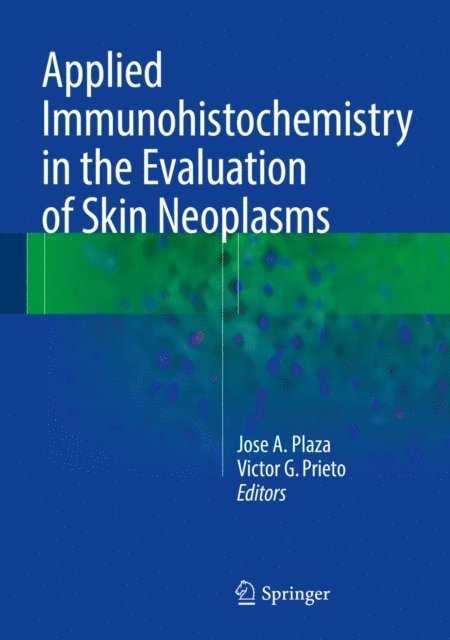 Victor G. Prieto, Jose A. Plaza - Applied Immunohistochemistry in the Evaluation of Skin Neoplasms, E-bok