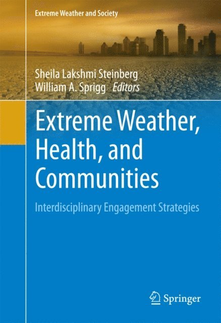 William A. Sprigg, Sheila Lakshmi Steinberg - Extreme Weather, Health, and Communities, E-bok