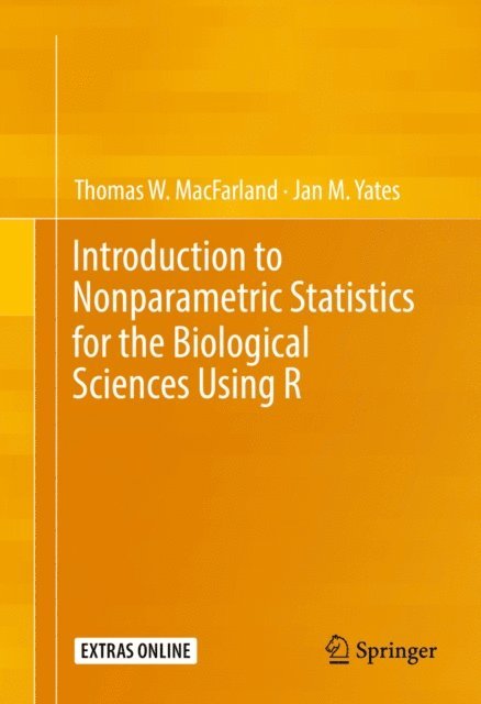 Jan M. Yates, Thomas W. MacFarland - Introduction to Nonparametric Statistics for the Biological Sciences Using R, E-bok