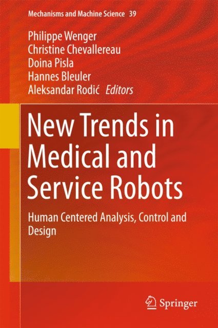 Aleksandar Rodic, Hannes Bleuler, Doina Pisla, Christine Chevallereau, Philippe Wenger - New Trends in Medical and Service Robots, E-bok