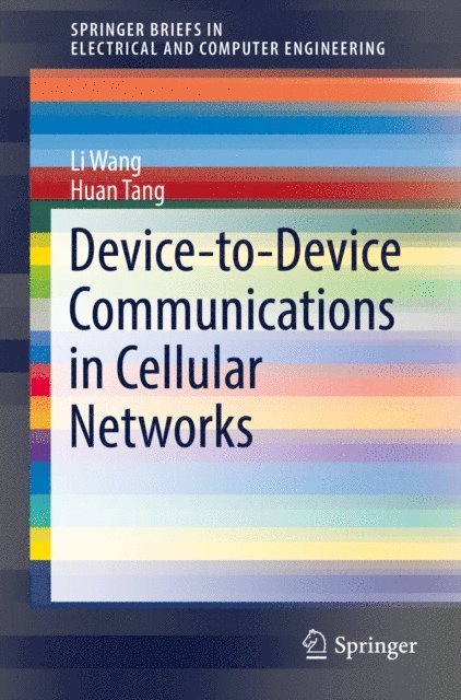 Huan Tang, Li Wang - Device-to-Device Communications in Cellular Networks, E-bok