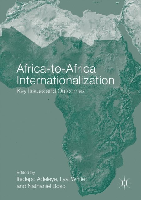 Nathaniel Boso, Lyal White, Ifedapo Adeleye - Africa-to-Africa Internationalization, E-bok