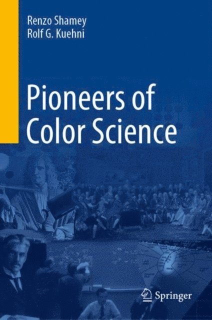 Rolf G. Kuehni, Renzo Shamey - Pioneers of Color Science, E-bok