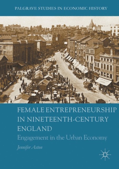 Jennifer Aston - Female Entrepreneurship in Nineteenth-Century England, E-bok. Tillgänglighet: Lägg i varukorg