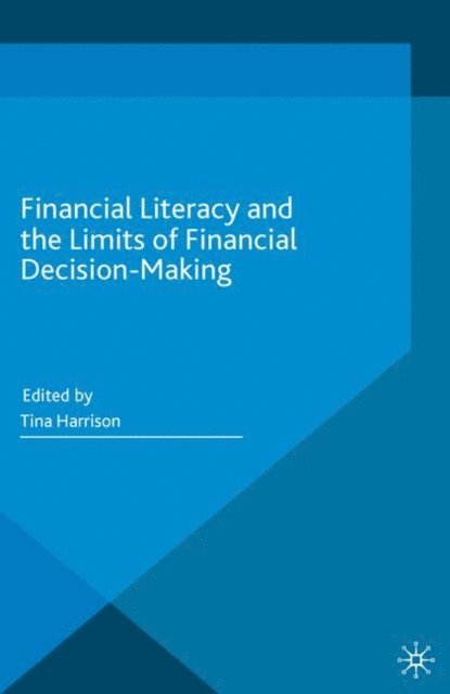 Tina Harrison - Financial Literacy and the Limits of Financial Decision-Making, E-bok