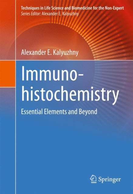 Alexander E. Kalyuzhny - Immunohistochemistry, E-bok