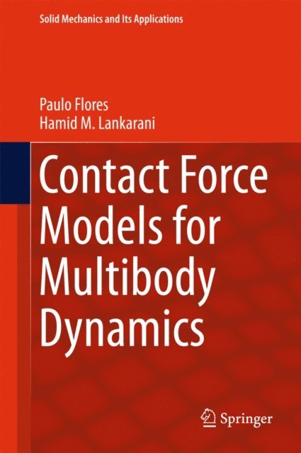 Hamid M. Lankarani, Paulo Flores - Contact Force Models for Multibody Dynamics, E-bok