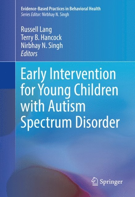 Nirbhay N. Singh, Terry B. Hancock, Russell Lang - Early Intervention for Young Children with Autism Spectrum Disorder, E-bok