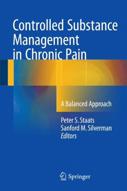 Sanford M. Silverman, Peter S. Staats - Controlled Substance Management in Chronic Pain, E-bok