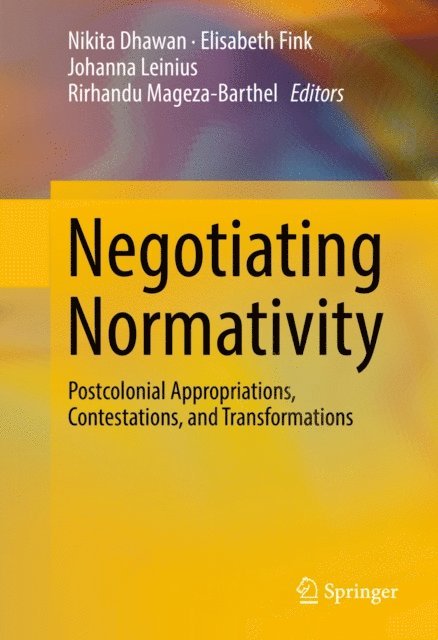 Rirhandu Mageza-Barthel, Johanna Leinius, Elisabeth Fink, Nikita Dhawan - Negotiating Normativity, E-bok