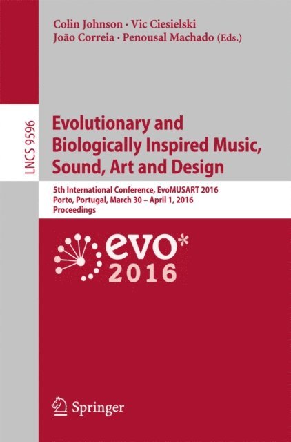 Penousal Machado, Joao Correia, Vic Ciesielski, Colin Johnson - Evolutionary and Biologically Inspired Music, Sound, Art and Design, E-bok