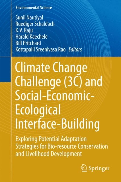 Kottapalli Sreenivasa Rao, Bill Pritchard, Harald Kaechele, K V Raju, Ruediger Schaldach, Sunil Nautiyal - Climate Change Challenge (3C) and Social-Economic-Ecological Interface-Building, E-bok