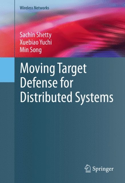 Min Song, Xuebiao Yuchi, Sachin Shetty - Moving Target Defense for Distributed Systems, E-bok