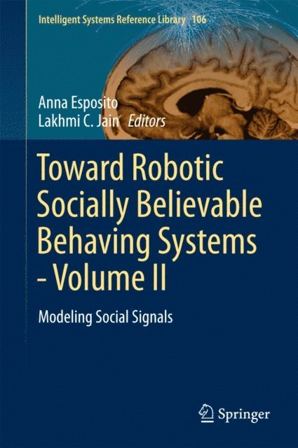 Lakhmi C. Jain, Anna Esposito - Toward Robotic Socially Believable Behaving Systems - Volume II, E-bok