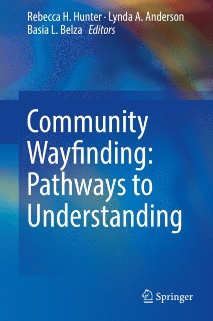 Basia L. Belza, Lynda A. Anderson, Rebecca H. Hunter - Community Wayfinding: Pathways to Understanding, E-bok