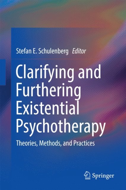 Stefan E. Schulenberg - Clarifying and Furthering Existential Psychotherapy, E-bok