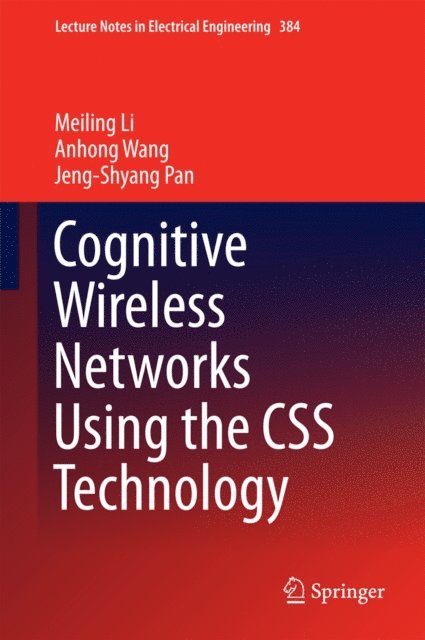 Jeng-Shyang Pan, Anhong Wang, Meiling Li - Cognitive Wireless Networks Using the CSS Technology, E-bok