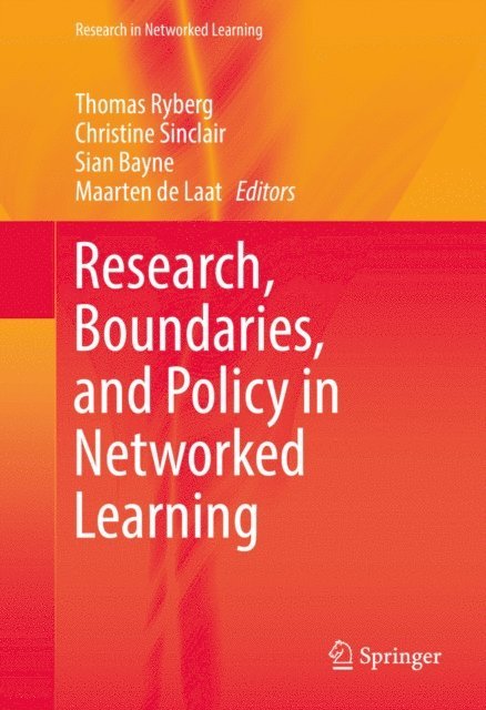Maarten de Laat, Sian Bayne, Christine Sinclair, Thomas Ryberg - Research, Boundaries, and Policy in Networked Learning, E-bok