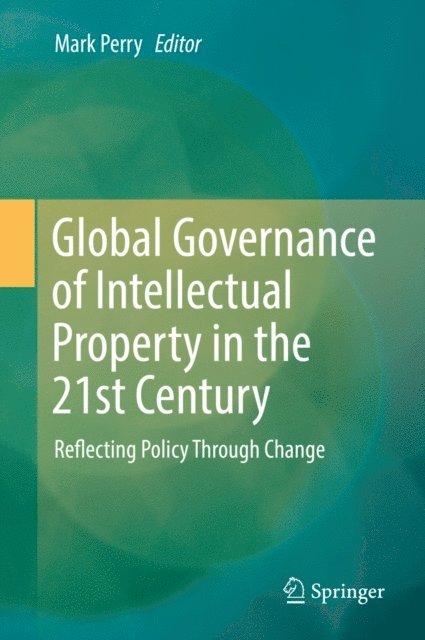 Mark Perry - Global Governance of Intellectual Property in the 21st Century, E-bok