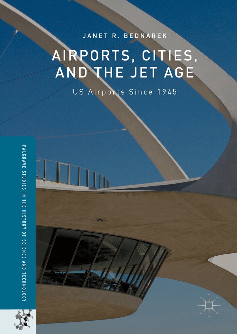 Janet R. Bednarek - Airports, Cities, and the Jet Age, Inbunden. Tillgänglighet: Lägg i varukorg