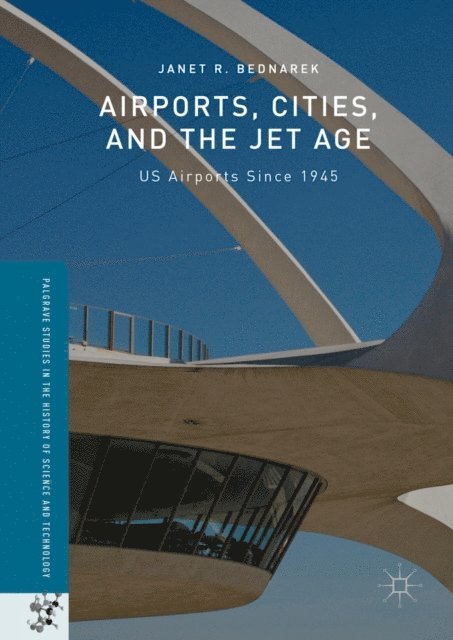 Janet R. Bednarek - Airports, Cities, and the Jet Age, E-bok. Tillgänglighet: Lägg i varukorg