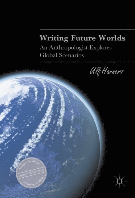 Ulf Hannerz - Writing Future Worlds, E-bok