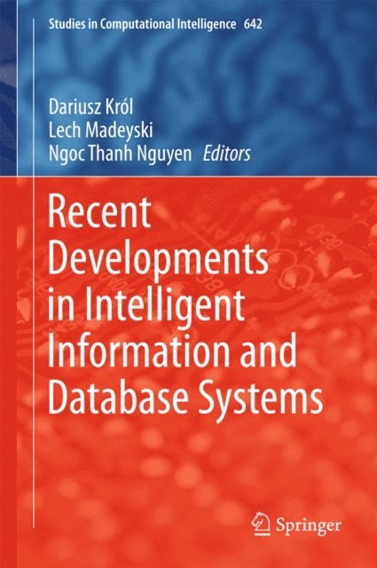 Ngoc Thanh Nguyen, Lech Madeyski, Dariusz Krol - Recent Developments in Intelligent Information and Database Systems, E-bok