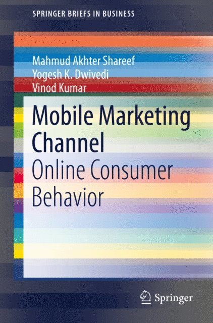 Vinod Kumar, Yogesh K. Dwivedi, Mahmud Akhter Shareef - Mobile Marketing Channel, E-bok