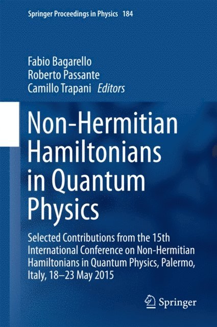 Camillo Trapani, Roberto Passante, Fabio Bagarello - Non-Hermitian Hamiltonians in Quantum Physics, E-bok