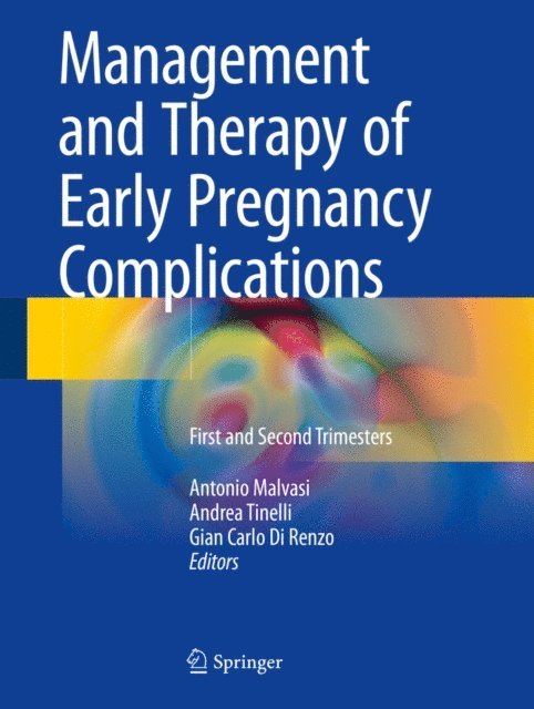 Gian Carlo Di Renzo, Andrea Tinelli, Antonio Malvasi - Management and Therapy of Early Pregnancy Complications, E-bok